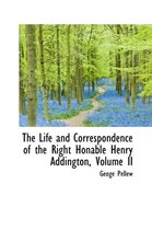 The Life and Correspondence of the Right Honable Henry Addington, Volume II