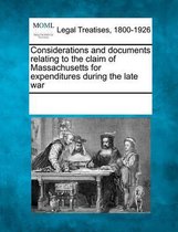 Considerations and Documents Relating to the Claim of Massachusetts for Expenditures During the Late War