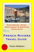 French Riviera Travel Guide - Sightseeing, Hotel, Restaurant & Shopping Highlights (Illustrated)