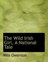 The Wild Irish Girl, a National Tale