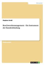 Beschwerdemanagement - Ein Instrument Der Kundenbindung