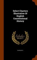 Select Charters Illustrative of English Constitutional History