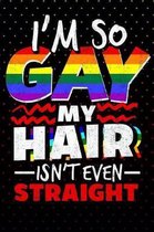 I'm So Gay My Hair Isn't Even Straight