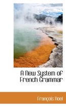 A New System of French Grammar