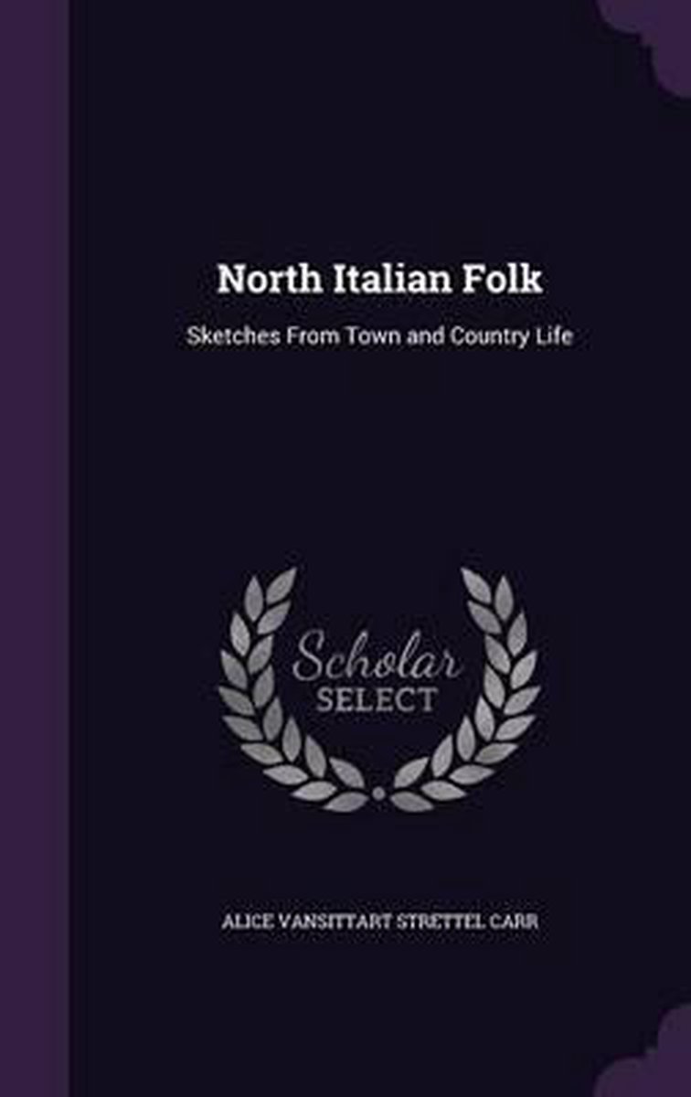 North Italian Folk van Alice Vansittart Strettell Carr