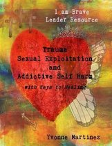 Trauma, Sexual Exploitation, and Addictive Self Harm