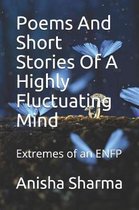 Poems and Short Stories of a Highly Fluctuating Mind