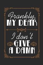 Frankly, My Dear I Don't Give A Damn
