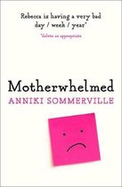Motherwhelmed The most hilarious, relatable novel all women need to read this year
