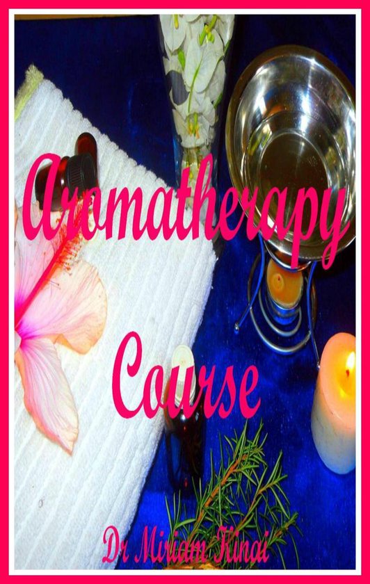 Aromatherapy Course (ebook), Miriam Kinai 9781301272648 Boeken
