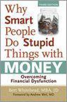 Why Smart People Do Stupid Things With Money