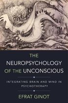 The Neuropsychology of the Unconscious - Integrating Brain and Mind in Psychotherapy