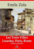 Les Trois Villes (Les 3 volumes : Lourdes, Paris, Rome) – suivi d'annexes