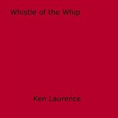 Whistle of the Whip