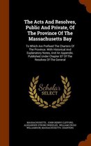 The Acts and Resolves, Public and Private, of the Province of the Massachusetts Bay