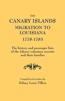 The Canary Islands Migration to Louisiana, 1778-1783. The History and Passenger Lists of the Islenos Volunteer Recruits and Their Families