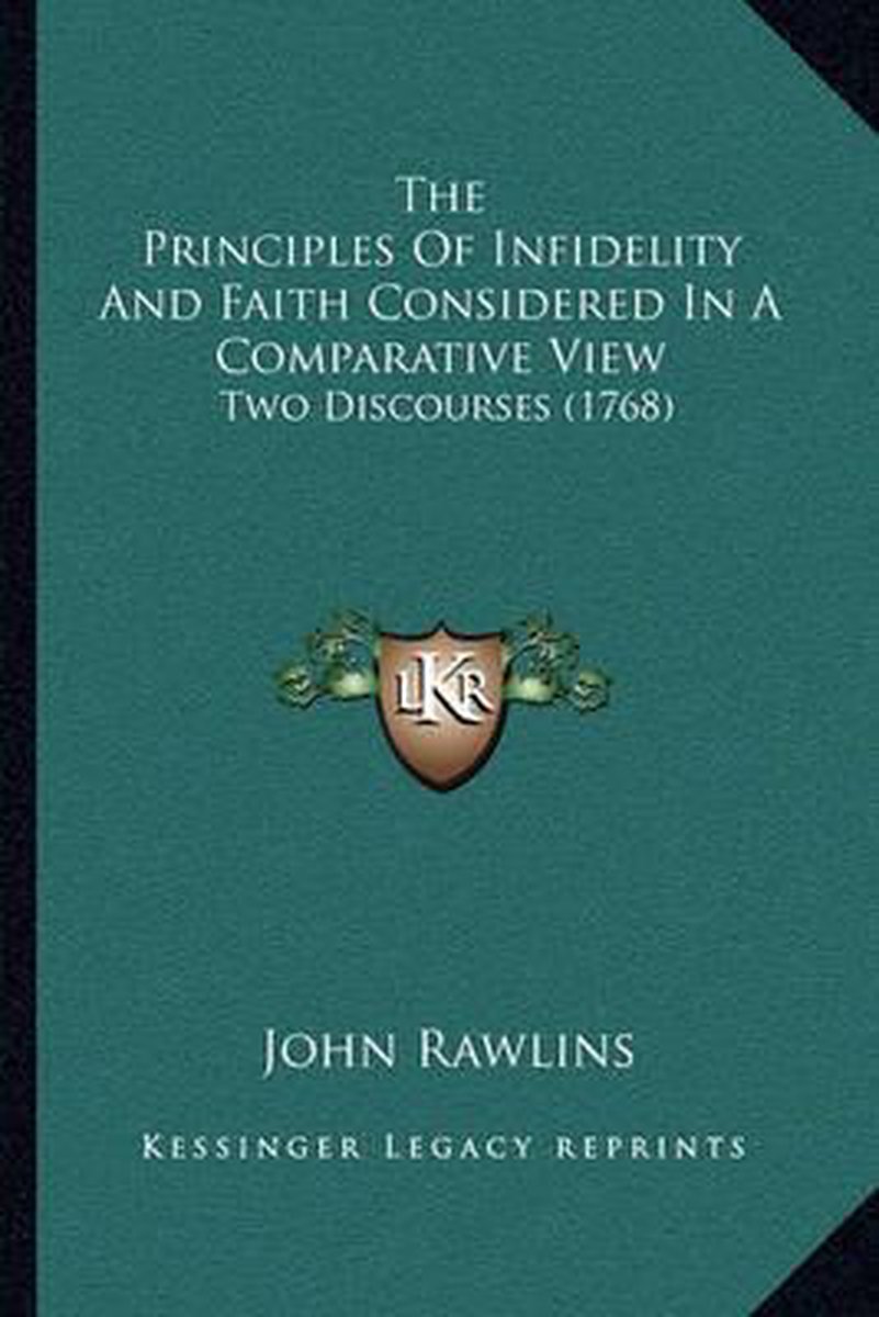 The Principles Of Infidelity And Faith Considered In A Comparative View van John Rawlins