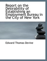 Report on the Desirability of Establishing an Employment Bureau in the City of New York