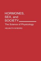Human Evolution, Behavior, and Intelligence- Hormones, Sex, and Society