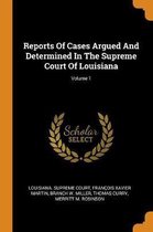 Reports of Cases Argued and Determined in the Supreme Court of Louisiana; Volume 1