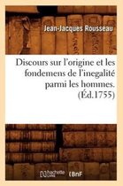 Sciences Sociales- Discours Sur l'Origine Et Les Fondemens de l'Inegalit� Parmi Les Hommes . (�d.1755)