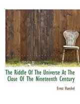 The Riddle of the Universe at the Close of the Nineteenth Century