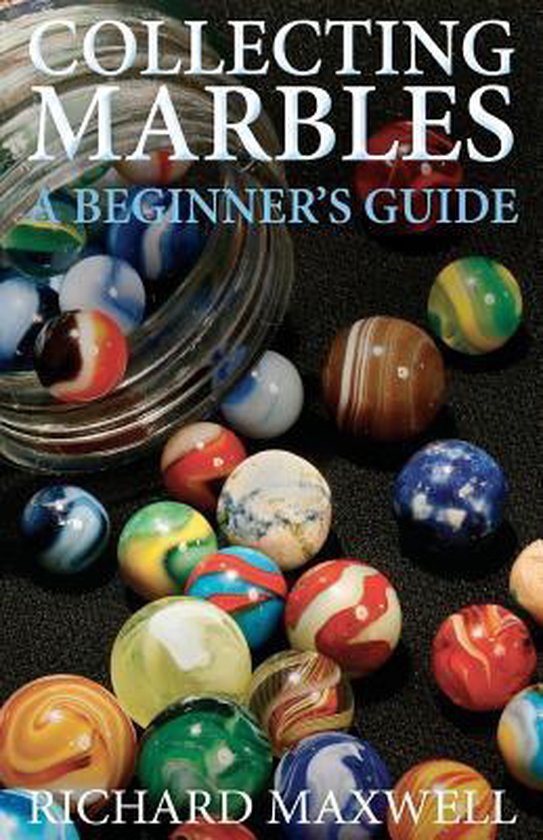 Collecting Marbles a Beginner's Guide 9781479119486 Richard