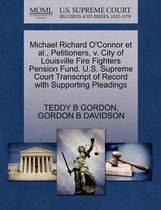 Michael Richard O'Connor Et Al., Petitioners, V. City of Louisville Fire Fighters Pension Fund. U.S. Supreme Court Transcript of Record with Supporting Pleadings