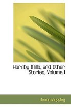 Hornby Mills, and Other Stories, Volume I