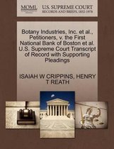 Botany Industries, Inc. Et Al., Petitioners, V. the First National Bank of Boston Et Al. U.S. Supreme Court Transcript of Record with Supporting Pleadings