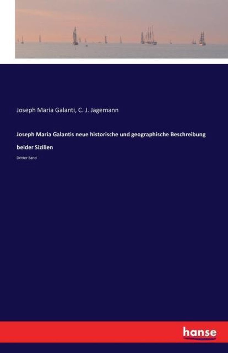 Joseph Maria Galantis neue historische und geographische Beschreibung beider Sizilien - Joseph Maria Galanti