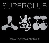 Superclub - Cream /  Gatecrasher / Pacha