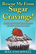 Rescue Me from Sugar Cravings