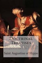 Doctrinal Treatises: On Faith, Hope and Love (The Enchiridion), On the Catechising of the Uninstructed, On Faith and the Creed, Concerning Faith of Things not Seen, On the Profit of Believing