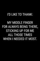 I'd Like to Thank My Middle Finger for Always Being There, Sticking Up for Me All Those Times When I Needed It Most