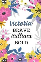 Victoria Brave Brilliant Bold
