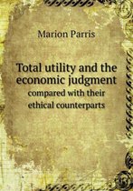 Total utility and the economic judgment compared with their ethical counterparts