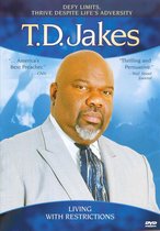 Potter House Presents: T.D. Jakes - Living with Restrictions