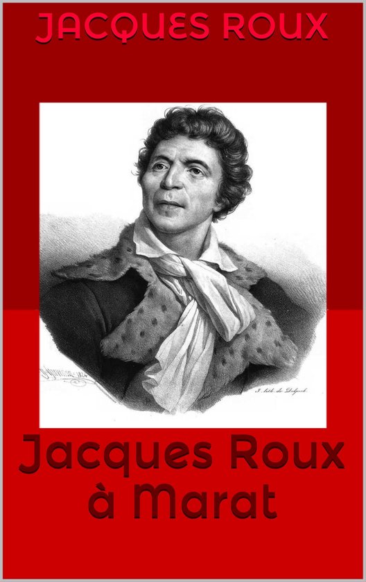Jacques Roux à Marat (ebook), Jacques Roux | 1230000277938 | Boeken ...