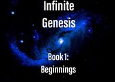Infinite Genesis 1 - Infinite Genesis Book 1: Beginnings
