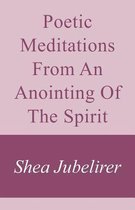 Poetic Meditations from an Anointing of the Spirit