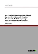 Die Entscheidung Jugendlicher Fur Den Besuch Einer Hoheren Technischen Lehranstalt - Ausbildungszweige Maschinenbau Und Elektrotechnik