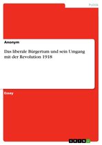 Das liberale Bürgertum und sein Umgang mit der Revolution 1918