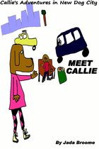 Callie's Adventures in New Dog City:Meet Callie