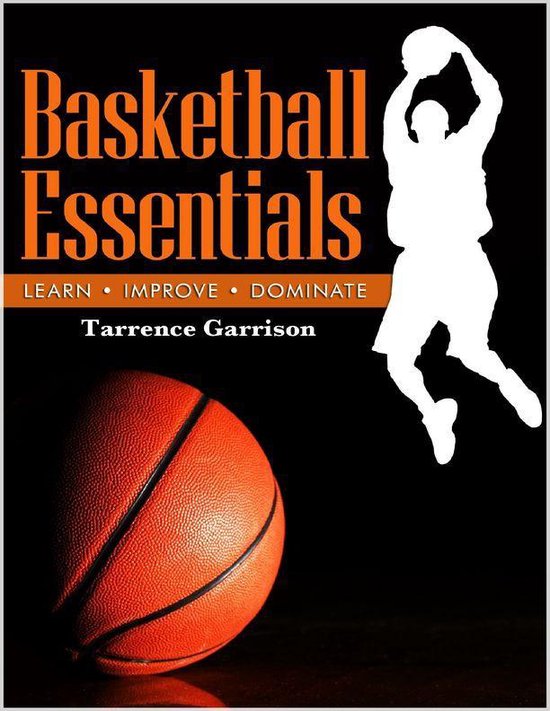 Basketball Essentials (ebook), Tarrence Garrison 9781312257627