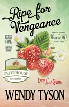 A Greenhouse Mystery 5 - RIPE FOR VENGEANCE
