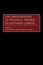 The Organization of Political Parties in Southern Europe