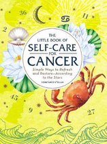 The Little Book of SelfCare for Cancer Simple Ways to Refresh and RestoreAccording to the Stars Astrology SelfCare