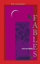 Not-So-Fable Fables...