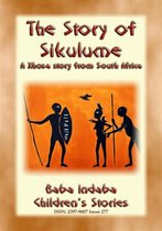 Baba Indaba Children's Stories 277 - THE STORY OF SIKULUME - A Xhosa legend from South Africa